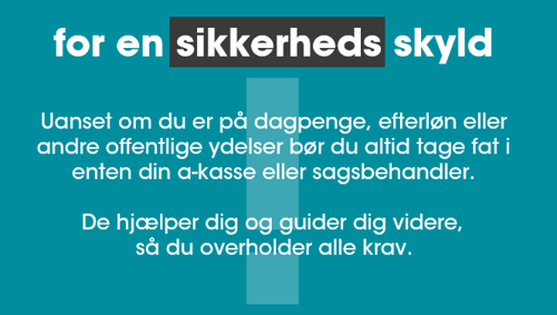 for en sikkerheds skyld - tag fat i din sagsbehandler, hvis du er på en offentlig ydelse. De guider dig.